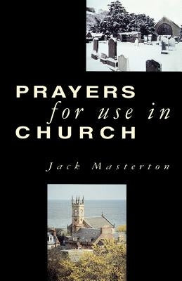 Prayers for Use in Church by Masterton, Jack