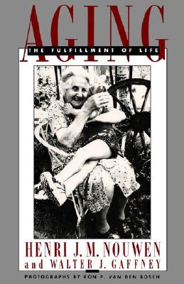 Aging: The Fulfillment of Life by Nouwen, Henri J. M.