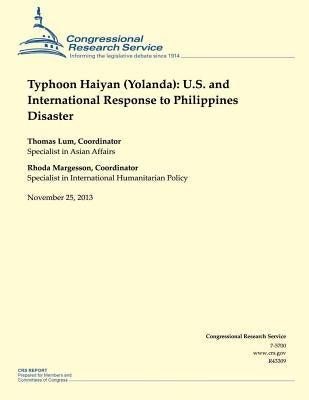 Typhoon Haiyan (Yolanda): U.S. and International Response to Philippines Disaster by Congressional Research Service