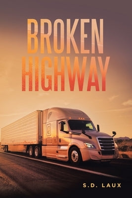 Broken Highway by Laux, S. D.
