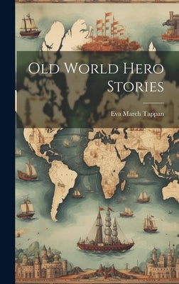 Old World Hero Stories by Tappan, Eva March