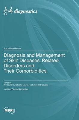 Diagnosis and Management of Skin Diseases, Related Disorders and Their Comorbidities by Tatu, Alin Laurentiu