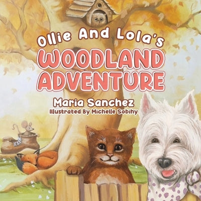 Ollie and Lola's Woodland Adventure by Sanchez, Maria