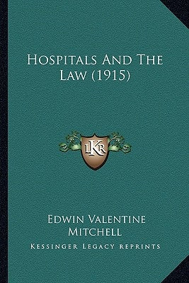 Hospitals And The Law (1915) by Mitchell, Edwin Valentine