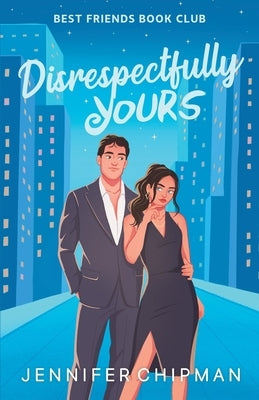 Disrespectfully Yours by Chipman, Jennifer