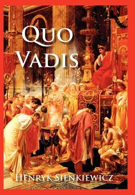 Quo Vadis by Sienkiewicz, Henryk K.