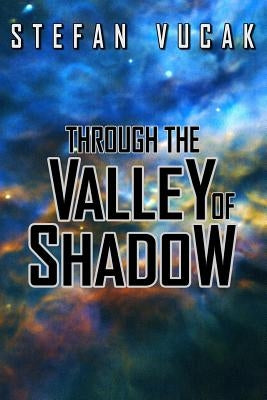 Through the Valley of Shadow by Vucak, Stefan