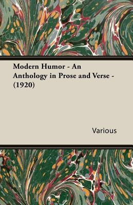 Modern Humor - An Anthology in Prose and Verse - (1920) by Various