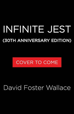 Infinite Jest (30th Anniversary Edition) by Wallace, David Foster