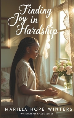 Finding Joy in Hardship: (Christian Devotional Fiction Novel) by Winters, Marilla Hope