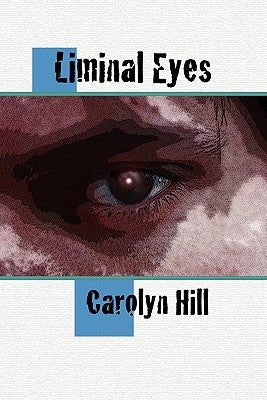 Liminal Eyes by Hill, Carolyn
