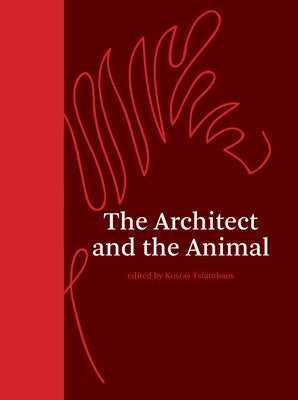 The Architect and the Animal by Tsiambaos, Kostas