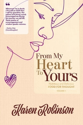 From My Heart To Yours: Nutritious and Delicious Food for Thought, Vol. 1 by Robinson, Karen D.