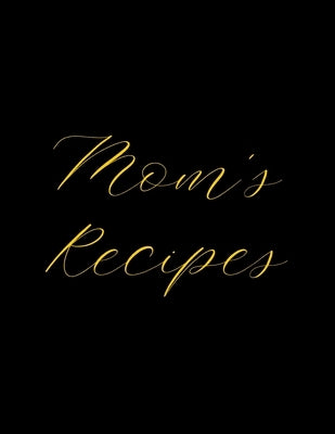 Mom's Recipes: Deluxe Recipe Binder, Cook Book To Write In All your Mother Recipes by Forhome, Madzia