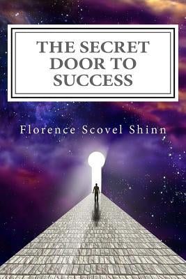 The Secret Door to Success: The Metaphysical Decoding of the Bible by Shinn, Florence Scovel