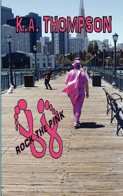 Rock the Pink by Thompson, K. a.