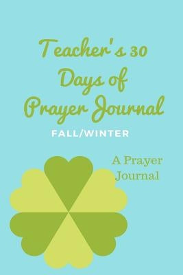 Teacher's 30 Day Prayer Journal by Hodge, Tyra