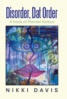 Disorder, Dat Order: A book of Mental Haikus by Davis, Nikki