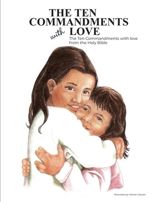 The Ten Commandments With Love by Dautel, Marian