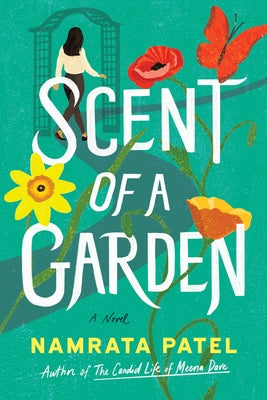 Scent of a Garden by Patel, Namrata