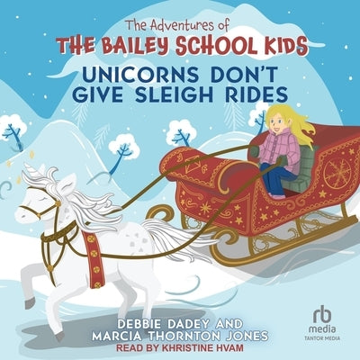 Unicorns Don't Give Sleigh Rides by Dadey, Debbie