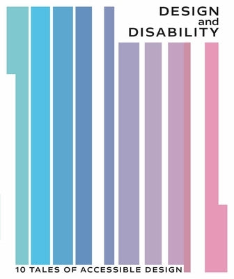 Design and Disability: 10 Tales of Accessible Design by Kane, Natalie