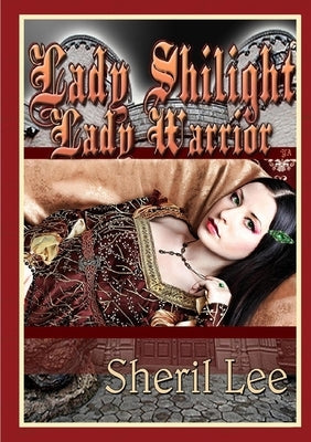 Lady Shilight - Lady Warrior - YA by Lee, Sheril