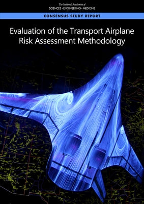 Evaluation of the Transport Airplane Risk Assessment Methodology by National Academies of Sciences Engineeri