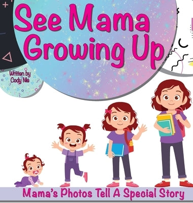 See Mama Growing Up: Personalize Your Child's Storytime With Photos! by Nie, Cody