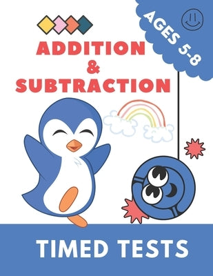 Addition & Subtraction: Math Activity Book For Kids - Timed Tests - (Ages 5-8) by Publishing, Independent