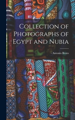 Collection of Photographs of Egypt and Nubia by Beato, Antonio -1903?