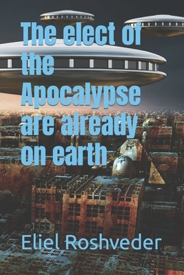 The elect of the Apocalypse are already on earth by Roshveder, Eliel