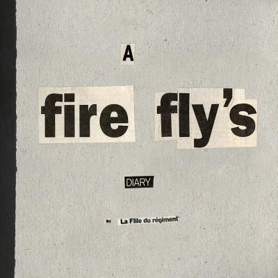 A fire fly's DIARY: By La Fille du régiment by Holbrow, Gwendolyn