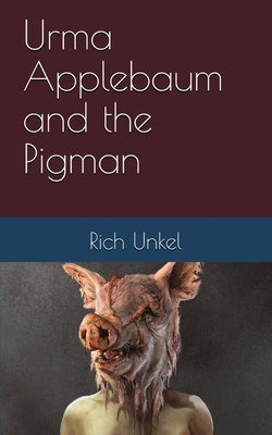 Urma Applebaum and the Pigman by Unkel, Rich
