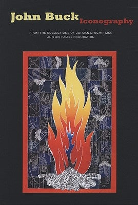 John Buck: Iconography: From the Collections of Jordan D. Schnitzer and His Family Foundation by Mitchell, Ben