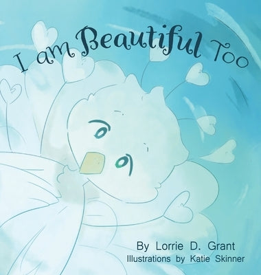 I am Beautiful Too by Grant, Lorrie D.