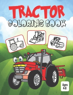 Tractor Coloring Book for Kids Ages 4-8: Coloring Book for Kids & Toddlers - Activity Books for Preschooler - Coloring Book for Boys and Girls - Fun B by Pack, Coloring