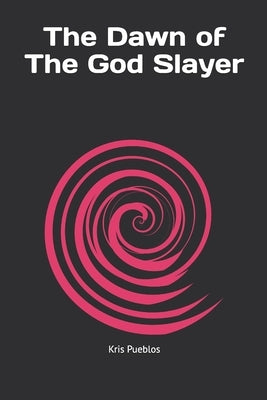 The Dawn of The God Slayer by Pueblos, Kris