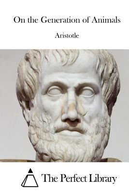 On the Generation of Animals by Aristotle