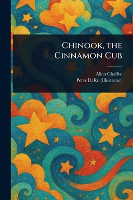 Chinook, the Cinnamon Cub by Chaffee, Allen