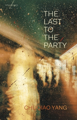 The Last to the Party by Yang, Chuqiao