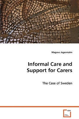 Informal Care and Support for Carers by Jegermalm, Magnus