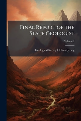 Final Report of the State Geologist; Volume 2 by Geological Survey of New Jersey