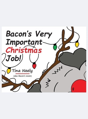 Bacon's Very Important Christmas Job! by Neely, Tina