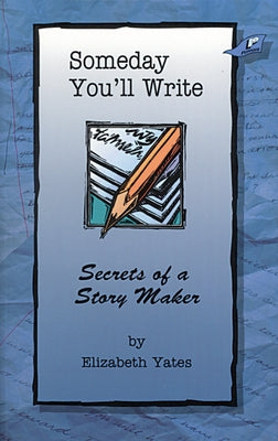 Someday You'll Write by Yates, Elizabeth