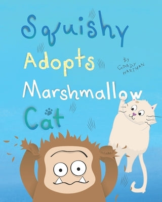 Squishy Adopts Marshmallow Cat by Hartman, Grady
