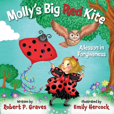 Molly's Big Red Kite: A Lesson In Forgiveness by Graves, Robert P.