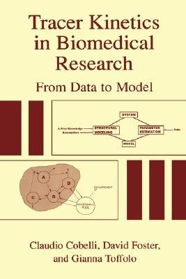 Tracer Kinetics in Biomedical Research: From Data to Model by Cobelli, Claudio