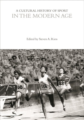 A Cultural History of Sport in the Modern Age by Riess, Steven A.