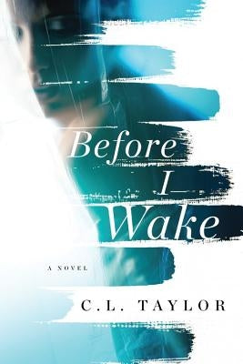 Before I Wake by Taylor, C. L.
